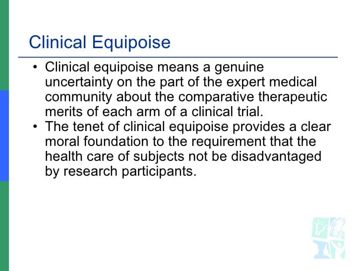 The ethics of clinical research requires equipoise, which is a state of genuine uncertainty on the part of the clinical…