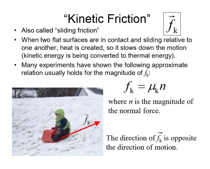 Whereas static friction can take on many values depending on the magnitude of an applied force, kinetic friction is a c…