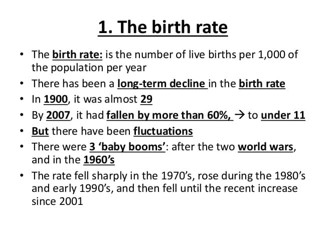 Birth Rate: Birth and mortality rate is usually measured as the number of births or deaths per 1000 people per year .
