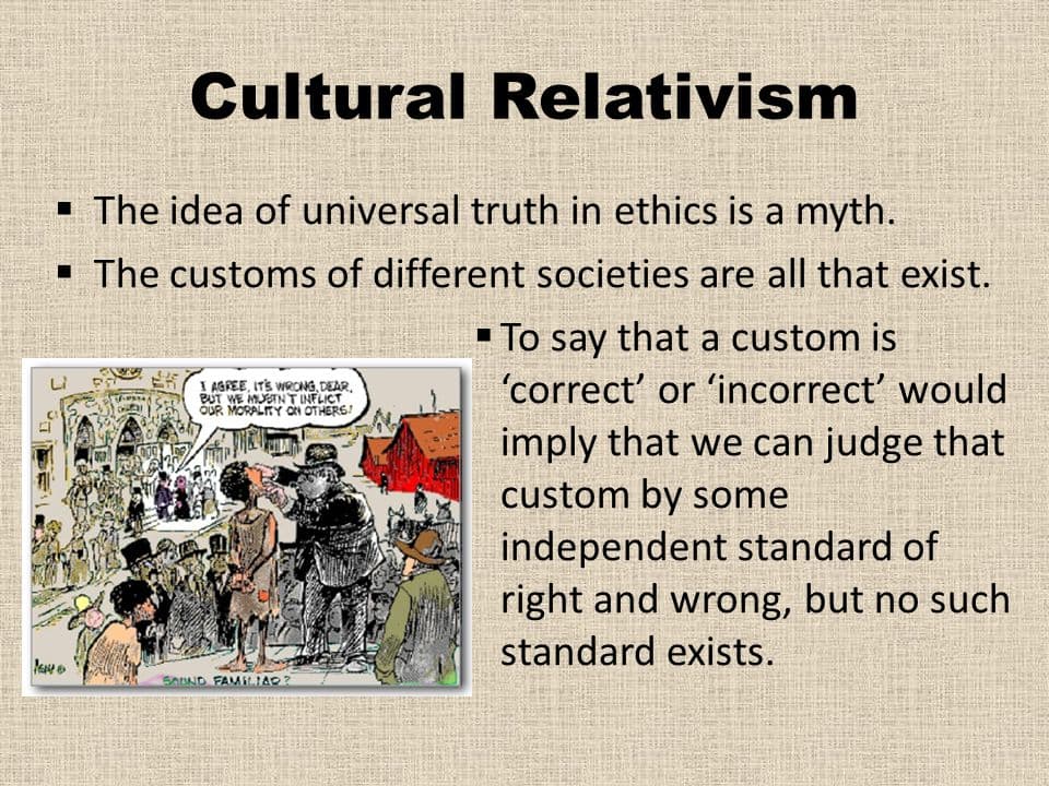 Cultural Relativism: Cultural relativ ism is the idea that a person's beliefs, values, and practices should be understood based on that pers…