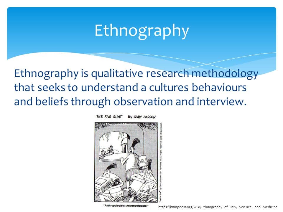 Ethnography is the systematic study of people and cultures
