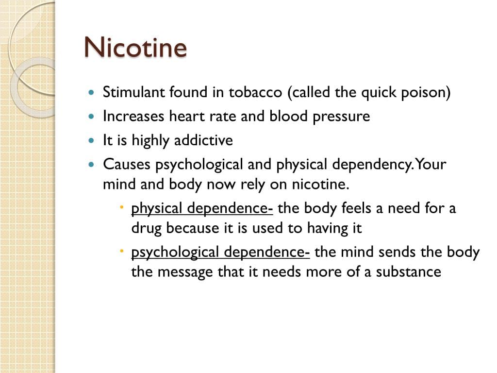 Nicotine is the addictive drug in tobacco products.