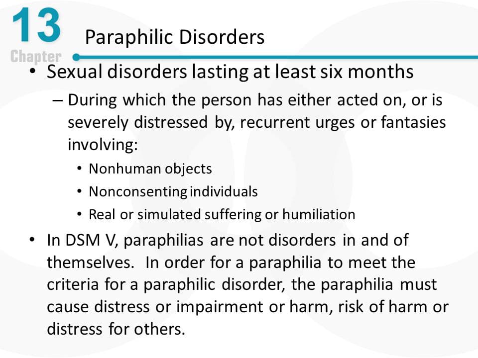 Paraphilic disorders are recurrent, intense, sexually arousing fantasies , urges, or behaviors that are distressing or…