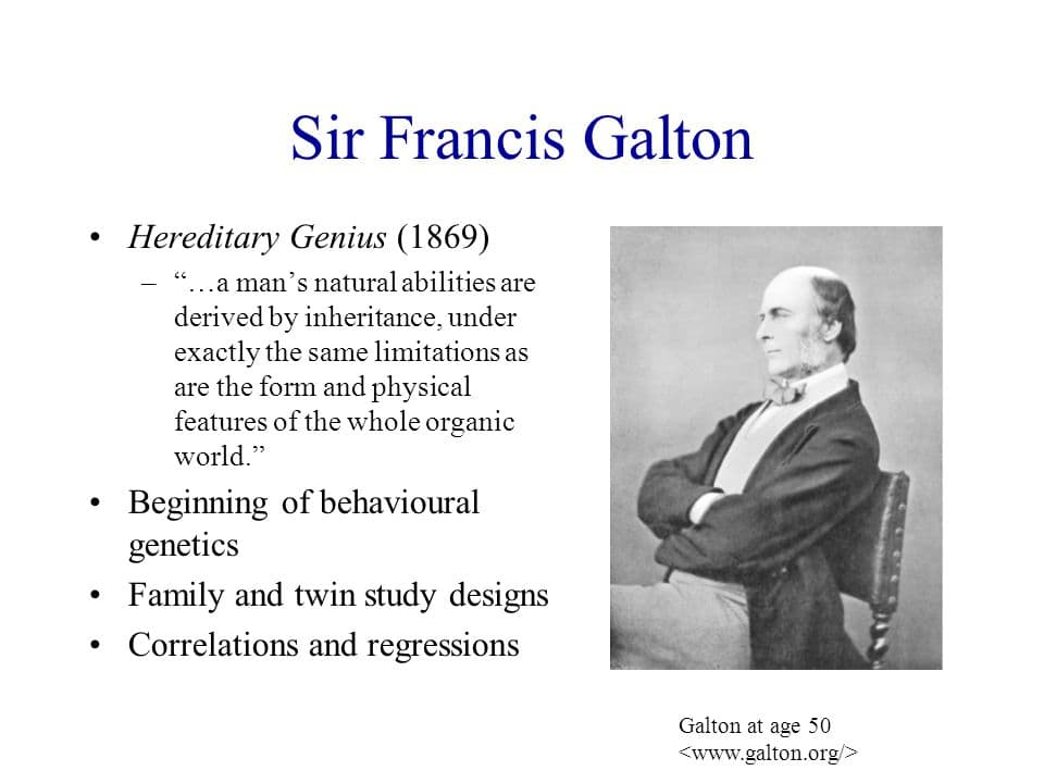 Sir Francis Galton Hereditary Genius: Galton's idea of hereditary genius states that human ability is hereditary