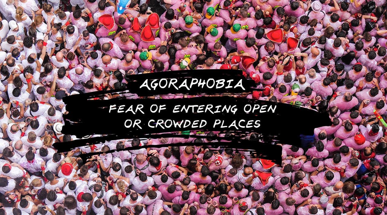 What is Agoraphobia? Fear of open spaces/crowds