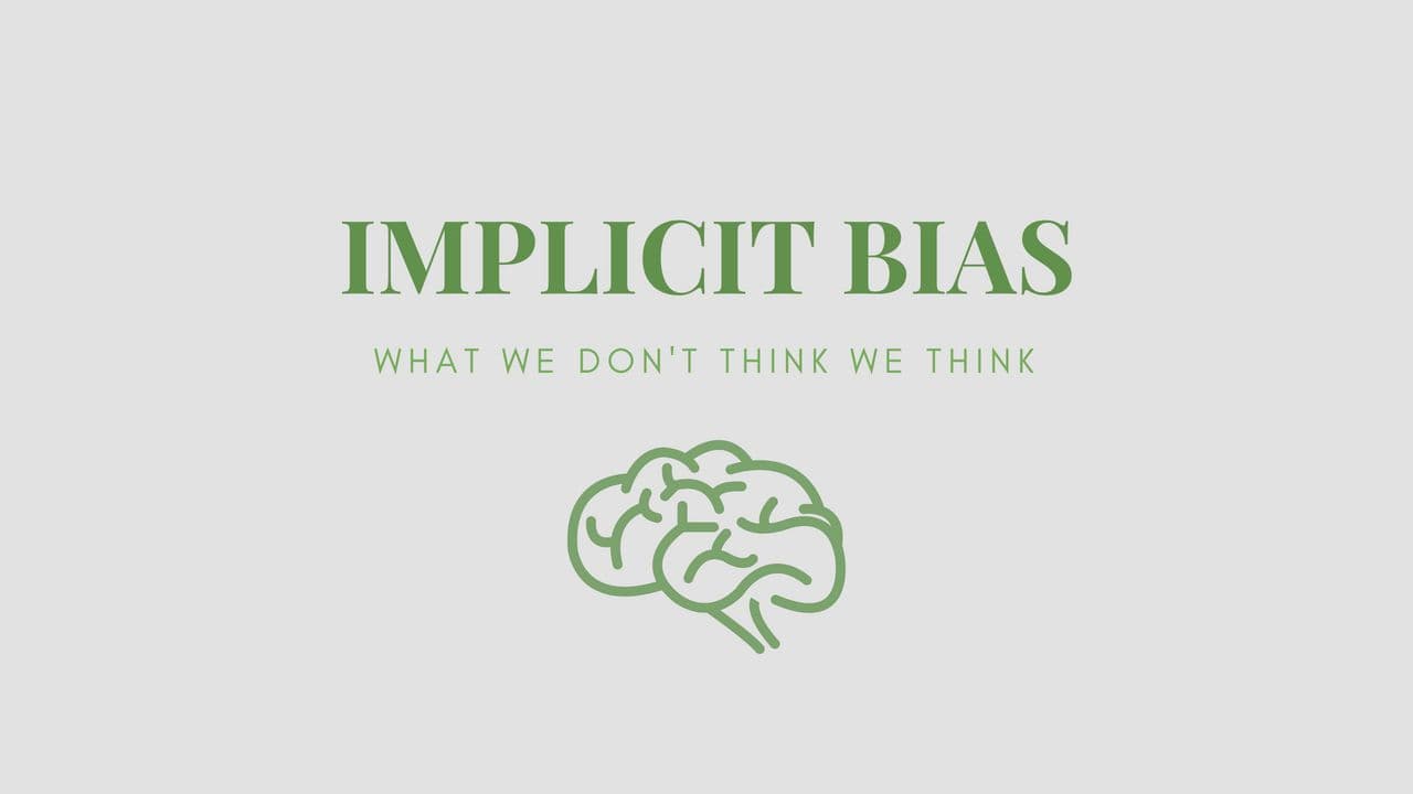 What is Implicit bias? Unconciousness is affected in understanding, actions, and decisions