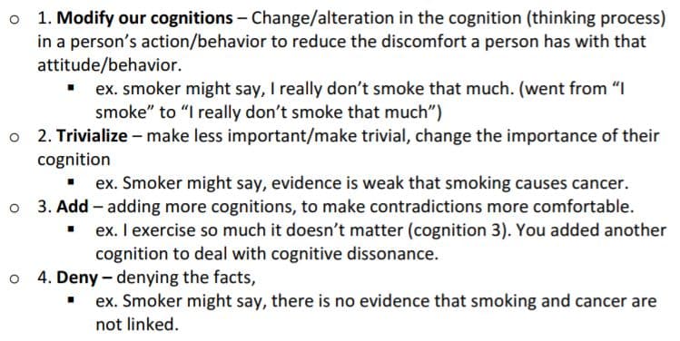 The 4 ways we reduce cognitive dissonance are: modifying cognitions trivializing adding cognitions denying facts